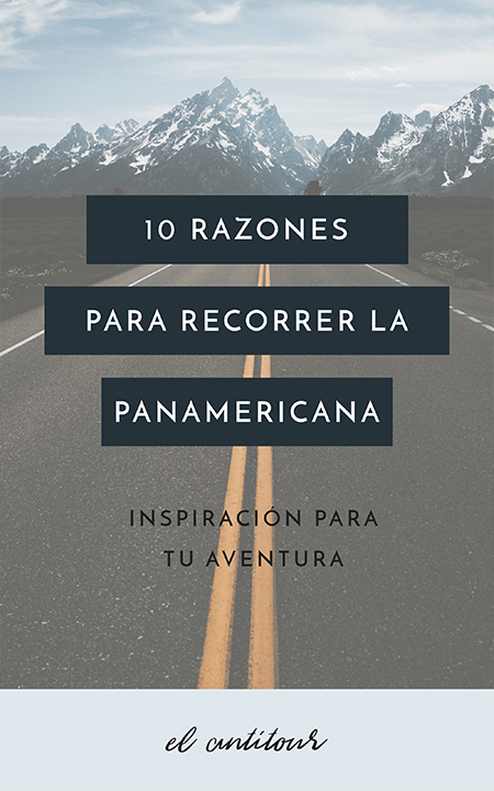 10 razones para viajar por la ruta Panamericana